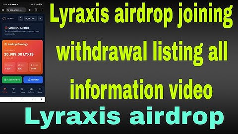 Lyraxis airdrop joining withdrawal listing all information video 