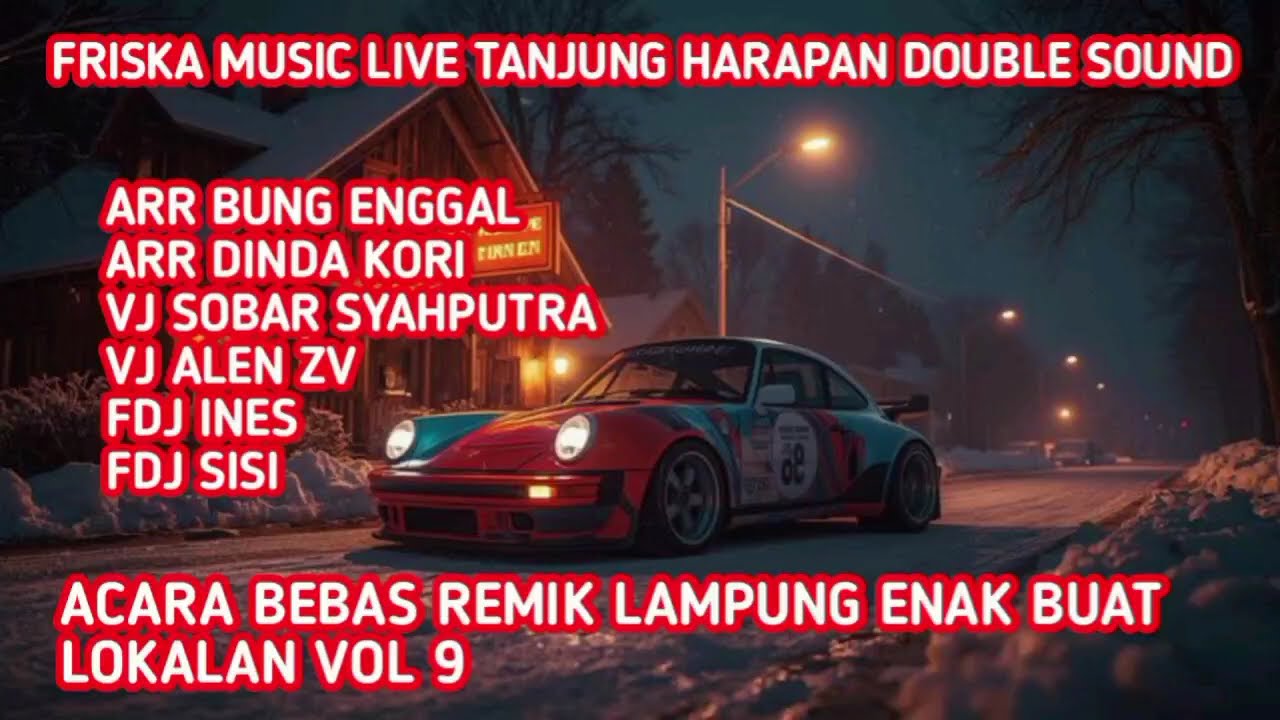 ACARA BEBAS FRISKA MUSIC LIVE TANJUNG HARAPAN DOUBLE SOUND SYSTEM REMIK ENAK BUAT LOKALAN VOL 9