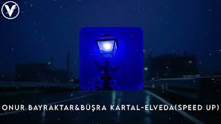 Onur Bayraktar & Büşra Kartal - Elveda (Speed Up)