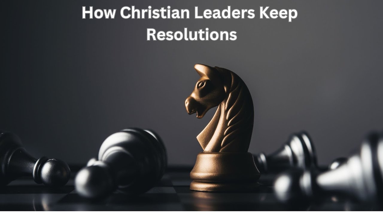 How Christian Leaders Keep Resolutions - YouTube