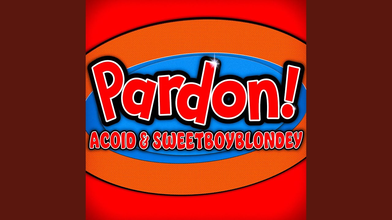 Pardon! (feat. SWEETBOYBLONDEY)