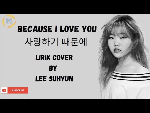 Because I Love You Cover By Lee Suhyun (이수현) | LIRIK TERJEMAHAN class=