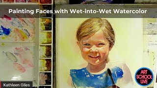 Painting Faces with WetintoWet Watercolor w/ Kathleen Giles
