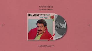 İbrahim Tatlıses - Yıkılmışım Ben (Remastered) Resimi