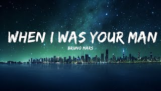 Bruno Mars - When I Was Your Man (Lyrics) |Top Version