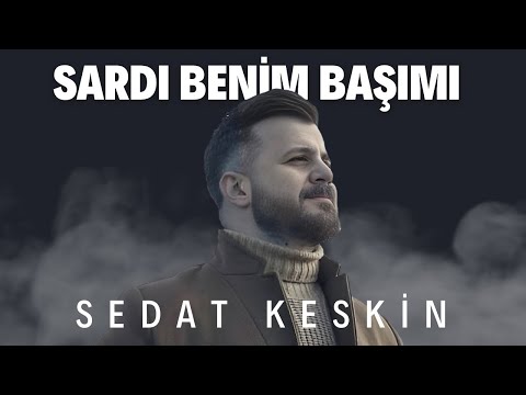 Sedat KESKİN - Sardi Benum Başumi [Sevda Rüzgarı - 2017]