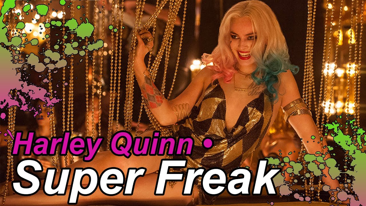 Harley Quinn • Super Freak (Suicide Squad Soundtrack)