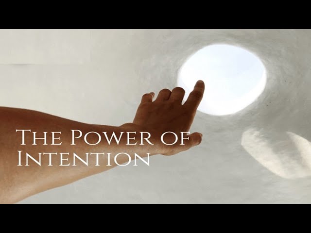 The Power of Your Intention and Your Focus
