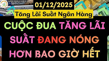 CUỘC ĐUA Tăng Lãi Suất ĐANG NÓNG HƠN BAO GIỜ HẾT | Lãi Suất Ngân Hàng | Dự Báo Vàng 2026