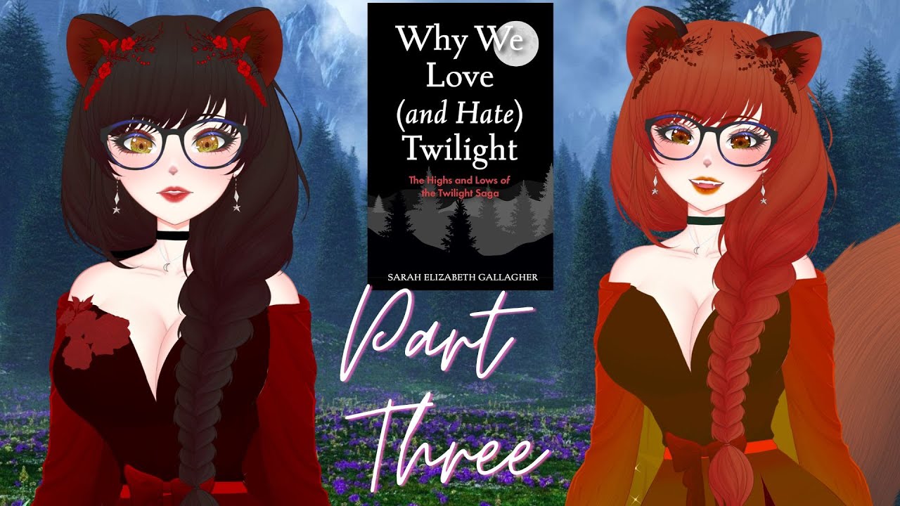 Why We Love and Hate Twilight A Readthrough, Part 3