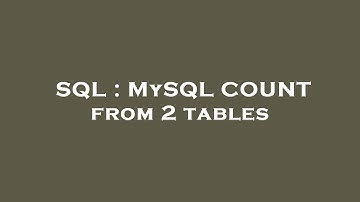 SQL : MySQL COUNT from 2 tables