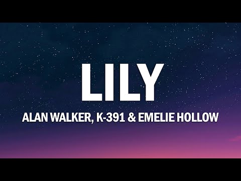 Alan Walker K 391 Emelie Hollow Lily Lyrics