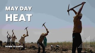 May day: Excessive heat is creating high risk among Indian workers