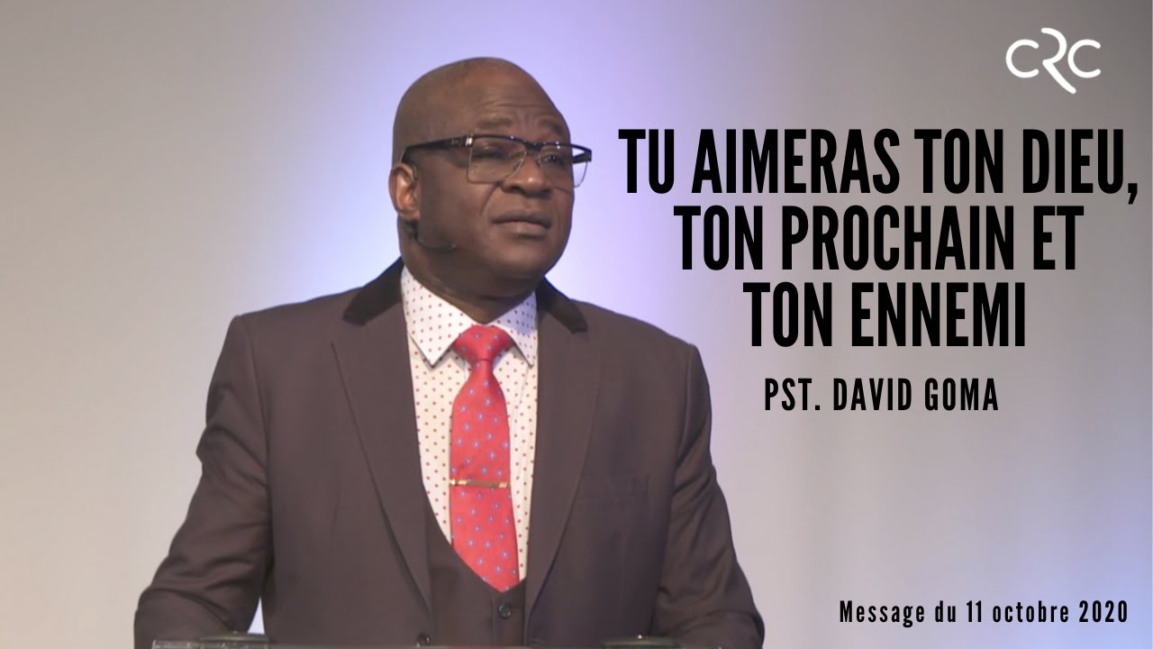 Tu aimeras ton Dieu, ton prochain et ton ennemi| Pst. David Goma [11 octobre 2020]