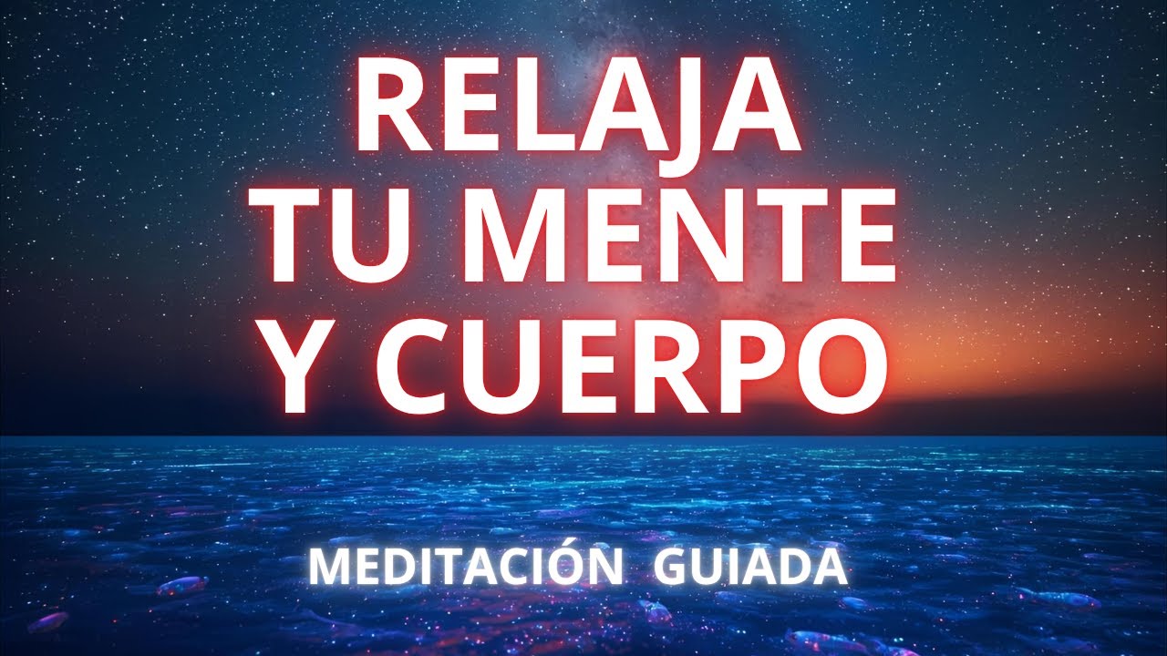 Relaja tu mente y cuerpo para una noche tranquila - Meditación Guiada ...