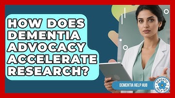 How Does Dementia Advocacy Accelerate Research? - Dementia Help Hub