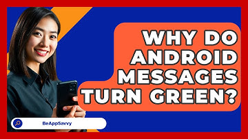 Why Do Android Messages Turn Green? - Be App Savvy