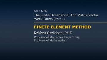 The Finite-Dimensional and Matrix-Vector Weak Forms — Lesson 2 — Part 1