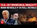 'BLEW UP AMERICAN F-35 In Just 1 Hit': How Iran DESTROYED U.S.' Stealth Aircraft 'Myth' | WATCH