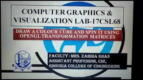 Drawing a Cube and spinning it using OpenGL Transformation matrices -17CSL68