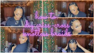 Criss-Cross Knotless Braids Tutorial | DIY | EASY | SlayedByTreeTv