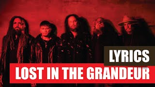 Korn  - Lost In The Grandeur (Lyrics)