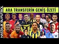 ARA TRANSFERİN GENİŞ ÖZETİ | Ozan Kabak, İrfan Can Kahveci, Gedson Fernandes, Bakasetas...