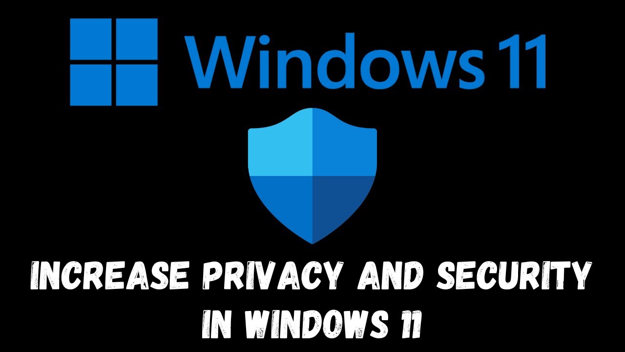 Top Tips to Increase Privacy and Security in Windows 11 - YouTube