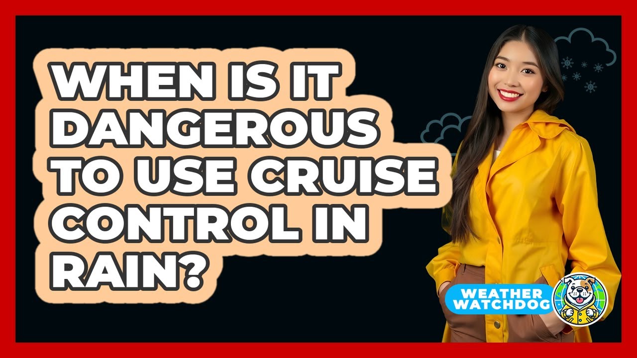 When Is It Dangerous To Use Cruise Control In Rain?