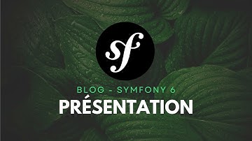 Blog sous Symfony 6 - Présentation | EP1