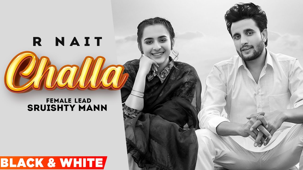 Challa (Official B&W Video) | R Nait | Sruishty Maan | Latest Punjabi Songs 2022 | Speed Records