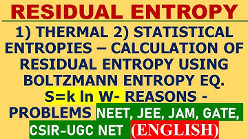 (ENGLISH) RESIDUAL ENTROPY THERMAL STATISTICAL ENTROPIES – CALCULATION OF RESIDUAL ENTROPY PROBLEMS