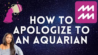 HOW TO APOLOGIZE TO AN AQUARIAN / AQUARIUS ASTROLOGY / VALLIVON