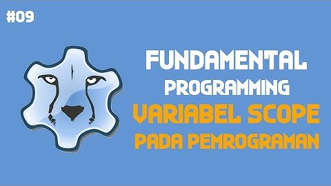 Fundamental Programming - Episode 09. Variabel Scope Pada Pemrograman