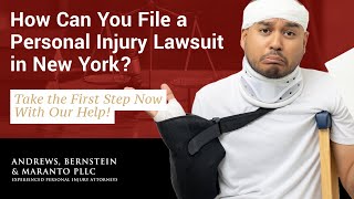 How Can You File a Personal Injury Lawsuit in New York? Take the First Step Now with Our Help!
