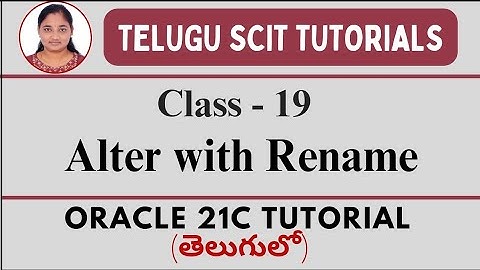 Oracle 21C || Class-19:Alter with Rename || SQL || Oracle 21C తెలుగులో || Telugu Scit Tutorials