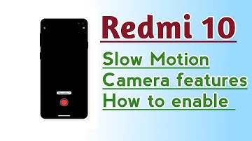 Redmi 10 Slow Motion Camera features How to enable
