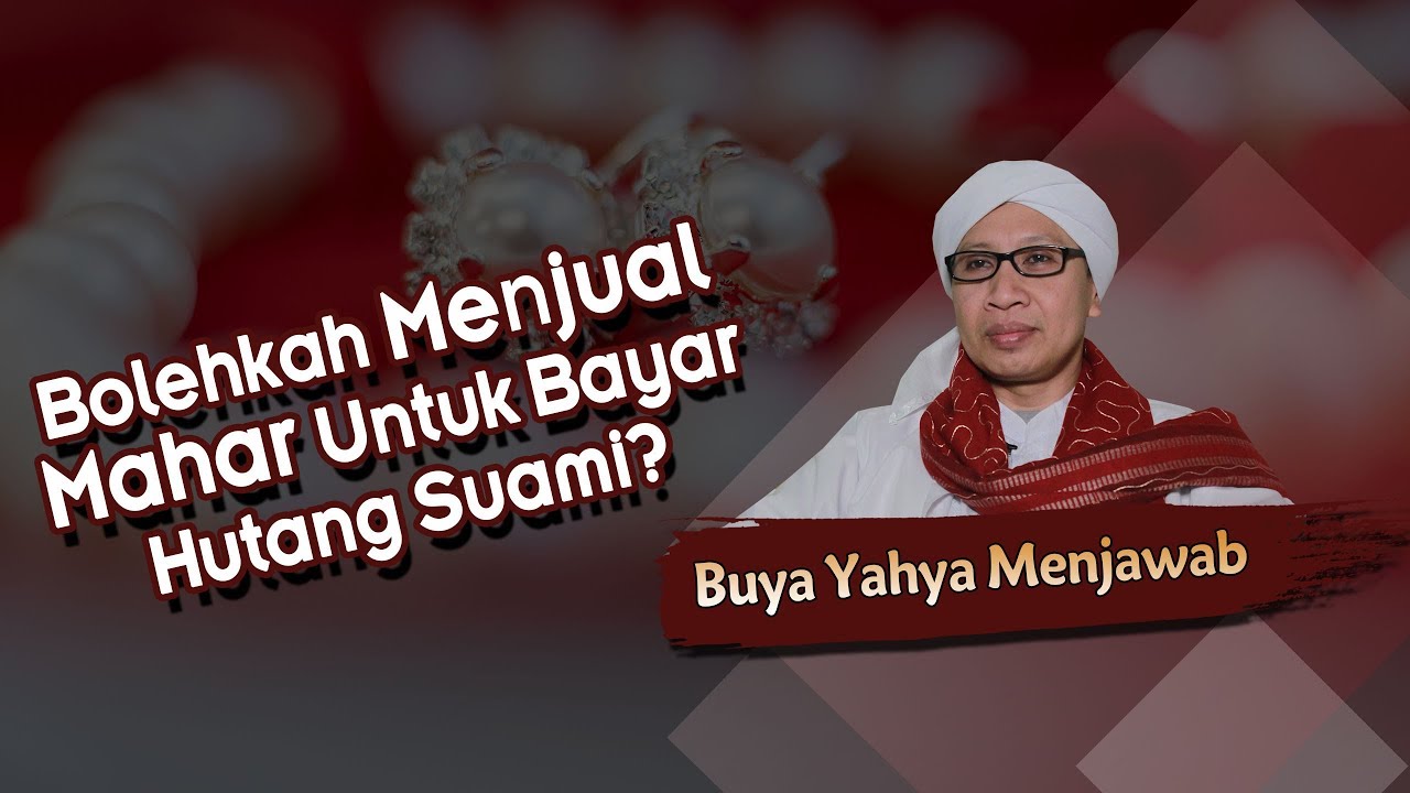 Bolehkah Menjual Mahar Untuk Bayar Hutang Suami? - Buya Yahya Menjawab