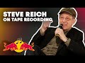 Steve Reich on Tape recording, Drumming and Composing | Red Bull Music Academy