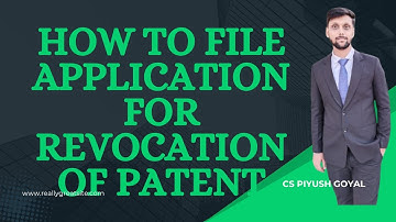 Revocation of Patent in India | Grounds for Patent Revocation | How to apply Revocation of patent