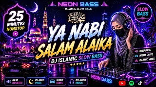 Ya Nabi Salam Alaika | DJ Islamic Slow Bass 2026 🔥 Deep Bass Night Drive | 25 Minutes Nonstop