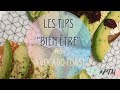 Les Tips bien être - Episode #6 - Avocado Toast