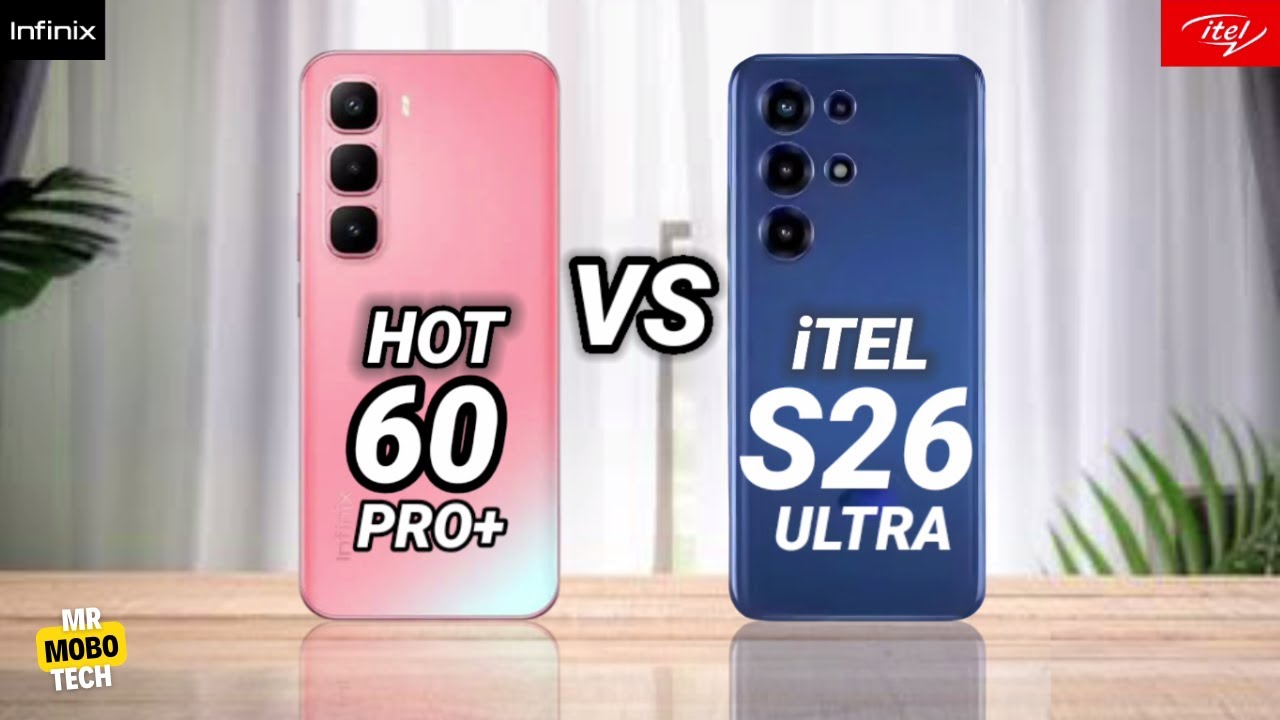 Infinix Hot 60 Pro Plus vs iTel S26 Ultra | Mr Mobo Tech