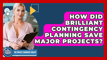 How Did Brilliant Contingency Planning Save Major Projects? - The Project Manager Toolkit
