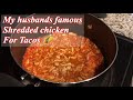 Watch my husband make his famous shredded chicken for tacos | chicken tacos | Easy Shredded chicken