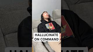 How to hallucinate on command