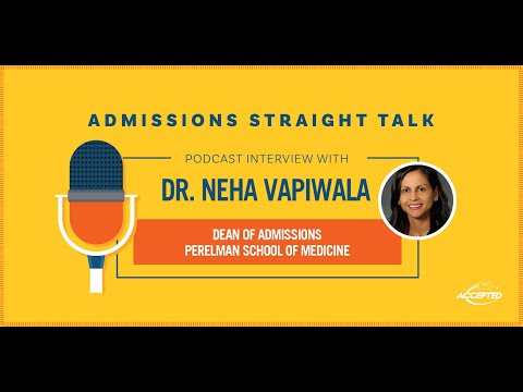 Deep Dive into Perelman School of Medicine: An Interview with Dr. Neha Vapiwala, Dean for Admissions