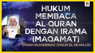 Hukum Membaca Alquran dengan Irama (Maqamat) - Syaikh Muhammad Shalih  al-Munajjid #NasehatUlama