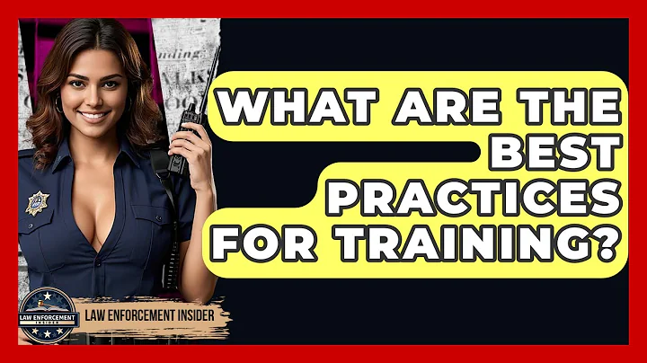 What Are The Best Practices For Training? - Law Enforcement Insider