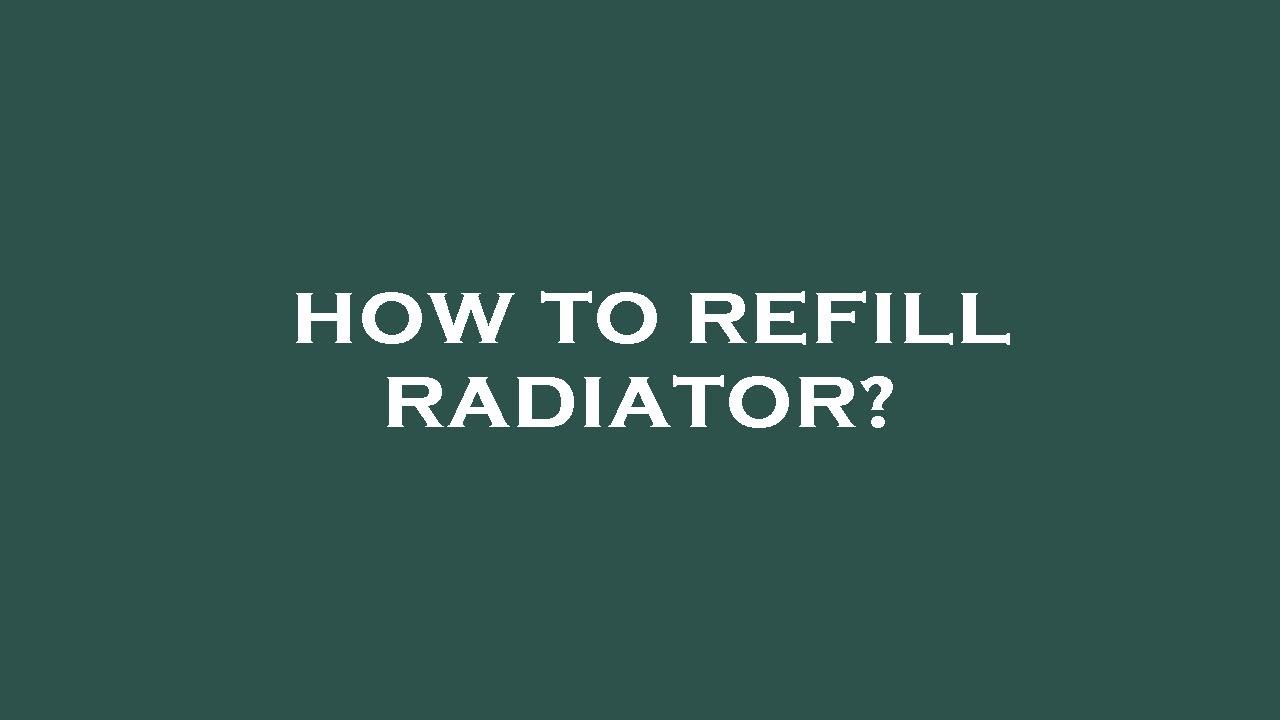 How to refill radiator? - YouTube